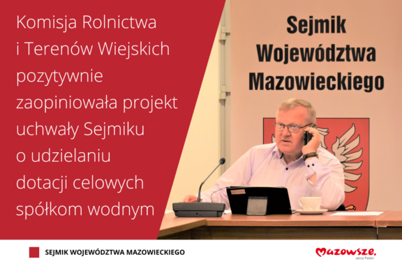 Grafika. Po prawej stronie jest zdjęcie Przybytniaka przy stole obrad. Po lewej treść Komisja Rolnictwa pozytywnie zaopiniowała projekt uchwały sejmiku o spółkach wodnych