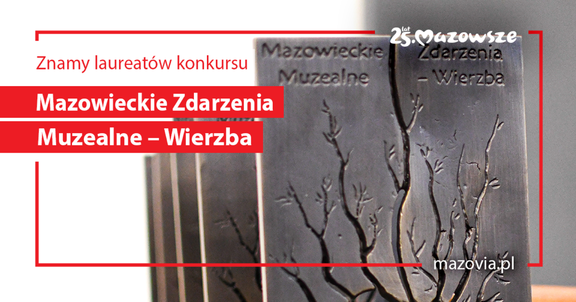 Grafika ze statuetką wierzby oraz napisem znamy laureatów konkursu Mazowieckie Zdarzenia Muzealne Wierzba