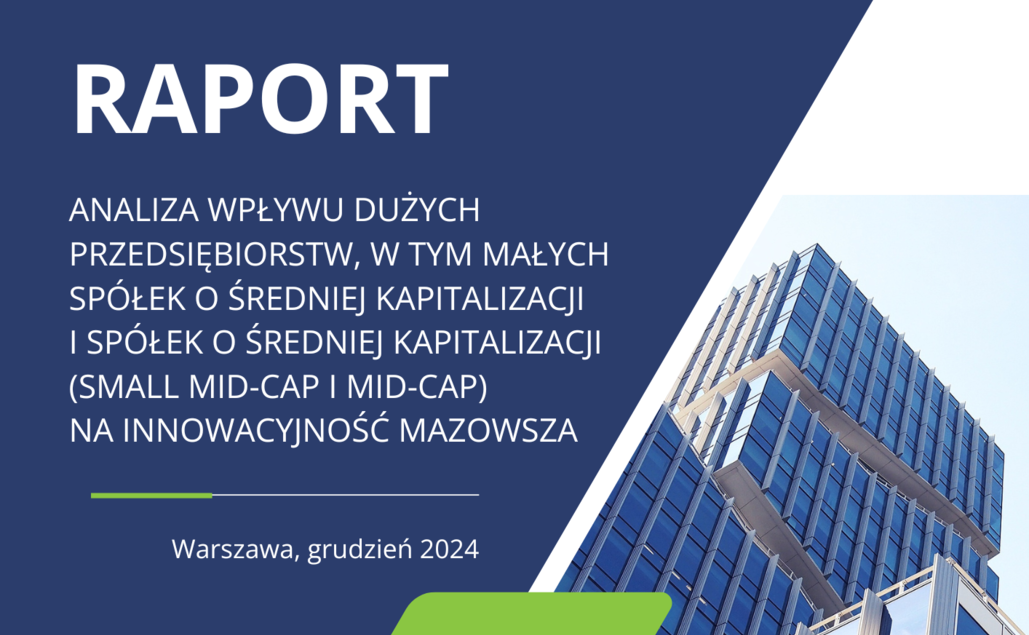 Analiza wpływu dużych przedsiębiorstw, w tym małych spółek o średniej kapitalizacji i spółek o średniej kapitalizacji (small mid-cap i mid-cap) na innowacyjność Mazowsza